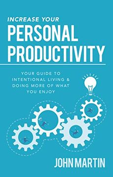 portada Increase Your Personal Productivity: Your Guide to Intentional Living & Doing More of What you Enjoy (en Inglés)