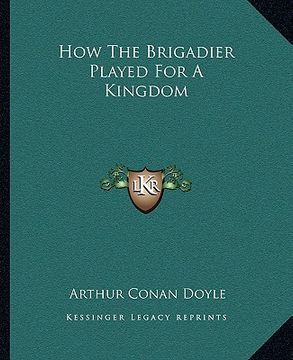 portada how the brigadier played for a kingdom (in English)