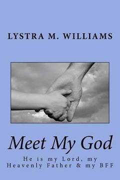 portada Meet My God: He is my Lord, my Heavenly Father, & my BFF (en Inglés)