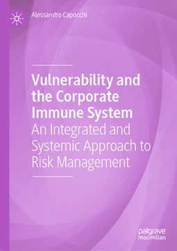 portada Vulnerability and the Corporate Immune System: An Integrated and Systemic Approach to Risk Management (en Inglés)