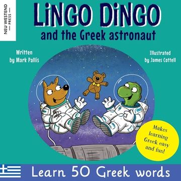 portada Lingo Dingo and the Greek astronaut: Laugh as you learn Greek for children: Greek books for kids; teach Greek language to kids toddlers babies; Greek (en Inglés)