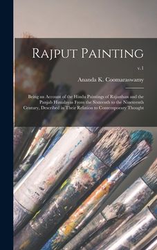 portada Rajput Painting; Being an Account of the Hindu Paintings of Rajasthan and the Panjab Himalayas From the Sixteenth to the Nineteenth Century, Described