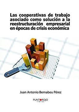 portada Las cooperativas de trabajo asociado como solución a la reestructuración empresarial en épocas de crisis económica (in Spanish)