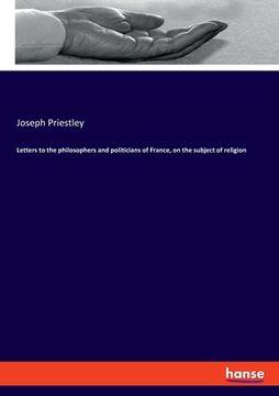 portada Letters to the philosophers and politicians of France, on the subject of religion (en Inglés)