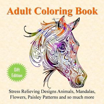 portada Adult Coloring Book: Stress Relieving Designs Animals, Mandalas, Flowers, Paisley Patterns and so Much More: Coloring Book for Adults (en Inglés)