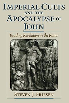 portada Imperial Cults and the Apocalypse of John: Reading Revelation in the Ruins (en Inglés)