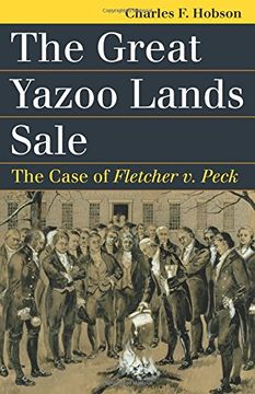 portada The Great Yazoo Lands Sale: The Case of Fletcher V. Peck (Landmark Law Cases and American Society)