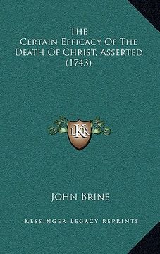 portada the certain efficacy of the death of christ, asserted (1743) (en Inglés)