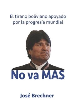 portada No va MAS: El tirano boliviano apoyado por la progresía mundial