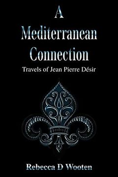 portada A Mediterranean Connection: Travels of Jean Pierre Désir (en Inglés)