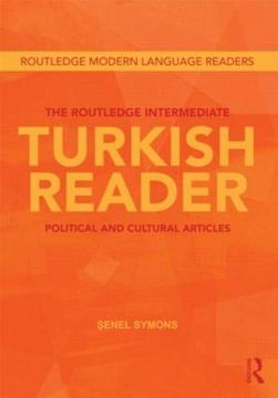 portada The Routledge Intermediate Turkish Reader: Political and Cultural Articles (Routledge Modern Language Readers) (in English)
