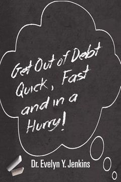 portada Get Out of Debt Quick, Fast and in a Hurry! (en Inglés)
