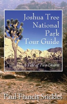 portada Joshua Tree National Park Tour Guide: A Tale of Two Deserts (en Inglés)