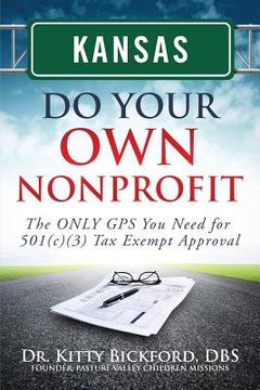 portada Kansas Do Your Own Nonprofit: The ONLY GPS You Need for 501c3 Tax Exempt Approval (in English)