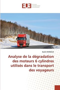 portada Analyse de la dégradation des moteurs 6 cylindres utilisés dans le transport des voyageurs (en Francés)