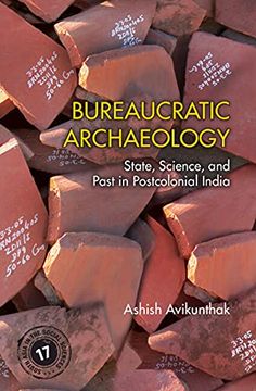 portada Bureaucratic Archaeology: State, Science, and Past in Postcolonial India (en Inglés)