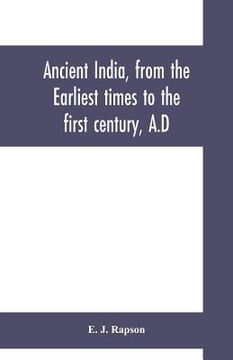 portada Ancient India, from the earliest times to the first century, A.D (en Inglés)