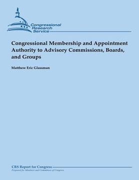 portada Congressional Membership and Appointment Authority to Advisory Commissions, Boards, and Groups (February 2013) (en Inglés)