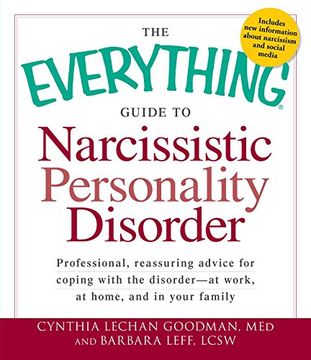 portada The Everything Guide to Narcissistic Personality Disorder: Professional, Reassuring Advice for Coping With the Disorder - at Work, at Home, and in Your Family (Everything Series) (en Inglés)
