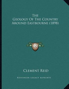 portada the geology of the country around eastbourne (1898) (in English)