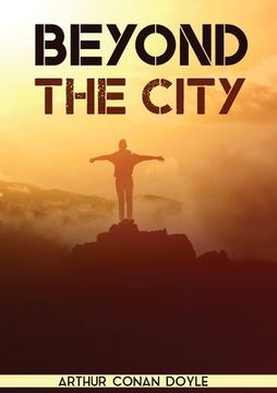 portada Beyond the City: A Novel by the Scottish Author sir Arthur Conan Doyle (1892) 
