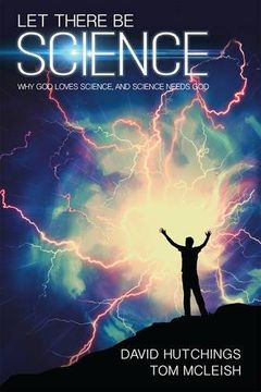 portada Let There Be Science: Why God loves science, and science needs God (in English)