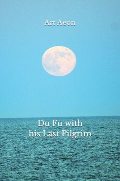 portada Du Fu with his Last Pilgrim (en Inglés)