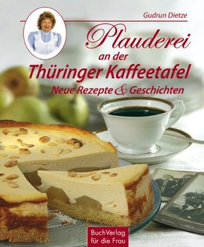 portada Plauderei an der Thüringer Kaffeetafel: Neue Rezepte & Geschichten (in German)