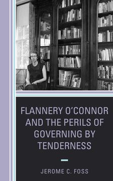 portada Flannery O'Connor and the Perils of Governing by Tenderness