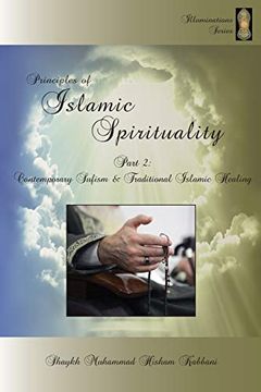 portada Principles of Islamic Spirituality, Part 2: Contemporary Sufism & Traditional Islamic Healing (in English)