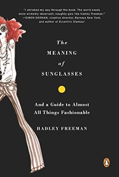 portada The Meaning of Sunglasses: And a Guide to Almost all Things Fashionable (en Inglés)