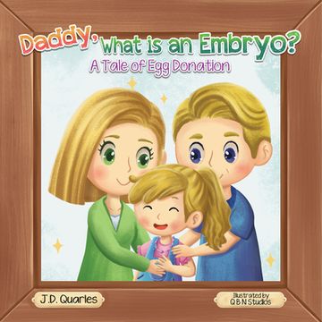 portada Daddy, What Is An Embryo?: A Tale of Egg Donation (en Inglés)