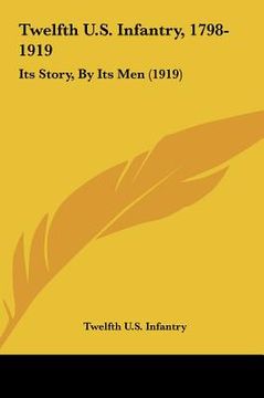 portada twelfth u.s. infantry, 1798-1919: its story, by its men (1919) (en Inglés)