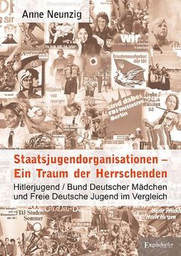 portada Staatsjugendorganisationen - Ein Traum der Herrschenden: Hitlerjugend/Bund Deutscher Mädchen und Freie Deutsche Jugend im Vergleich (en Alemán)