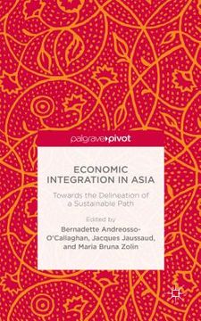portada Economic Integration in Asia: Towards the Delineation of a Sustainable Path (en Inglés)