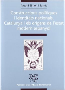 portada Construccions polítiques i identitats nacionals. Catalunya i els orígens de l'estat modern espanyol (Biblioteca Abat Oliba)