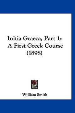 portada initia graeca, part 1: a first greek course (1898) (in English)