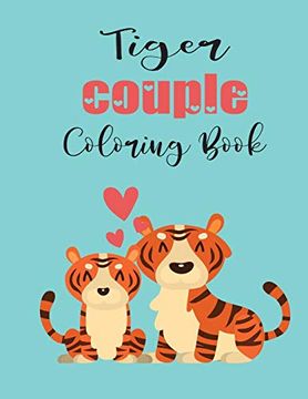 portada Tiger Couple Coloring Book: Cute Valentine's day Animal Couple Great Gift for Kids , age 4-8 (en Inglés)