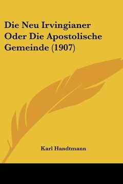 portada Die Neu Irvingianer Oder Die Apostolische Gemeinde (1907) (en Alemán)