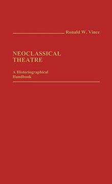 portada Neoclassical Theatre: A Historiographical Handbook (en Inglés)