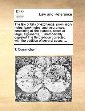 portada the law of bills of exchange, promissory notes, bank-notes, and insurances: containing all the statutes, cases at large, arguments, ... methodically d (en Inglés)