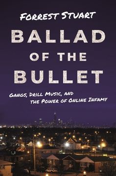 portada Ballad of the Bullet: Gangs, Drill Music, and the Power of Online Infamy