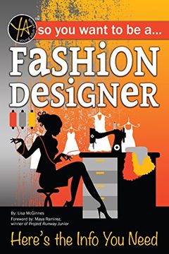 portada So You Want to Be a Fashion Designer: Here's the Info You Need (en Inglés)