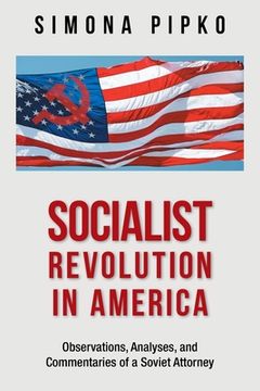 portada Socialist Revolution in America: Observations, Analyses, and Commentaries of a Soviet Attorney (en Inglés)