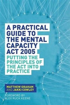 portada A Practical Guide to the Mental Capacity Act 2005: Putting the Principles of the Act Into Practice