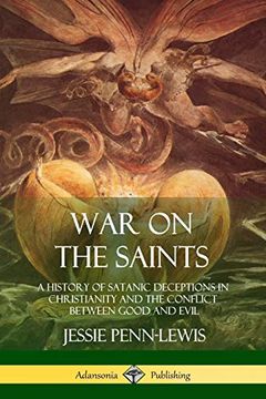 portada War on the Saints: A History of Satanic Deceptions in Christianity and the Conflict Between Good and Evil (en Inglés)