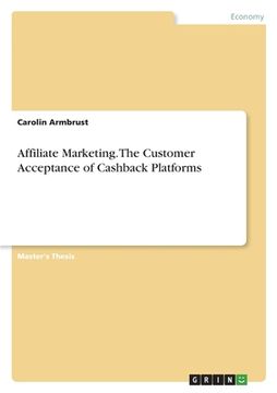 portada Affiliate Marketing. The Customer Acceptance of Cashback Platforms (in English)