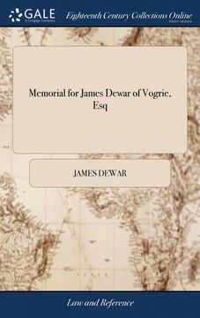 portada Memorial for James Dewar of Vogrie, Esq: John Macculloch Elder, and John Macculloch Younger of Barholm, Defenders, Against Alexander Gordon, (in English)