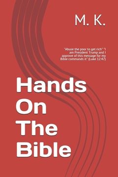portada Hands On The Bible: Abuse the poor to get rich I am President Trump and I approve of this message for my Bible commands it (Luke 12:47)