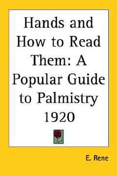 portada hands and how to read them: a popular guide to palmistry 1920 (in English)